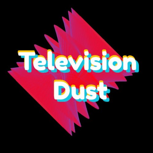 Television DUst
